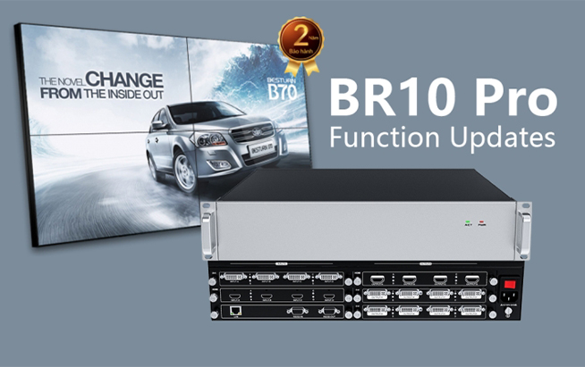 Cập nhật chức năng mới của bộ điều khiển video wall BR10 Pro