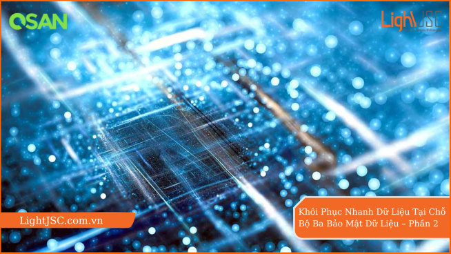 Khôi Phục Nhanh Dữ Liệu Tại Chỗ – Bộ Ba Bảo Mật Dữ Liệu – Phần 2