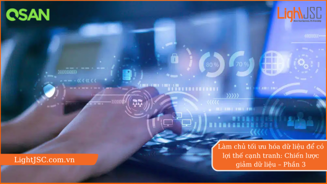 Làm chủ tối ưu hóa dữ liệu để có lợi thế cạnh tranh: Chiến lược giảm dữ liệu – Phần 3