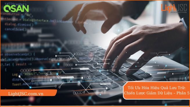 Tối Ưu Hóa Hiệu Quả Lưu Trữ: Chiến Lược Giảm Dữ Liệu – Phần 5
