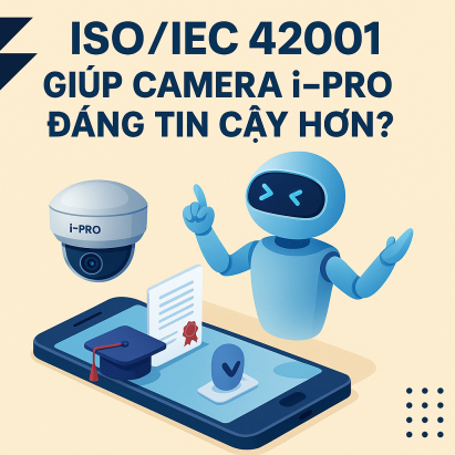 ISO/IEC 42001 Giúp Camera i-PRO Đáng Tin Cậy ?