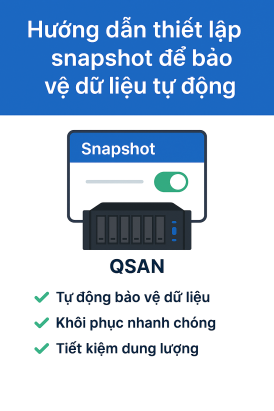 Hướng Dẫn Thiết Lập Snapshot Để Bảo Vệ Dữ Liệu Tự Động