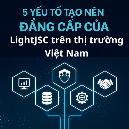 5 yếu tố tạo nên đẳng cấp của LightJSC trên thị trường Việt Nam