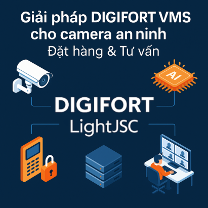Giải pháp Digifort VMS cho camera an ninh – Đặt hàng & Tư vấn