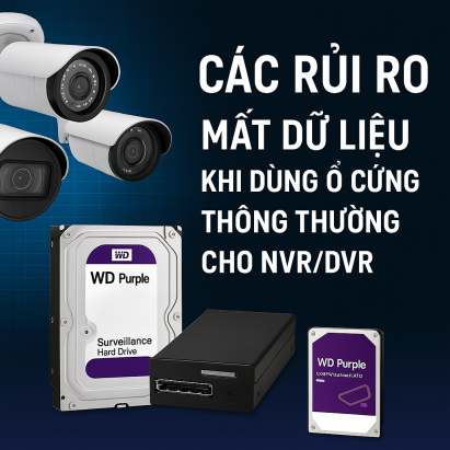 Các rủi ro mất dữ liệu khi dùng ổ cứng thông thường cho NVR/DVR