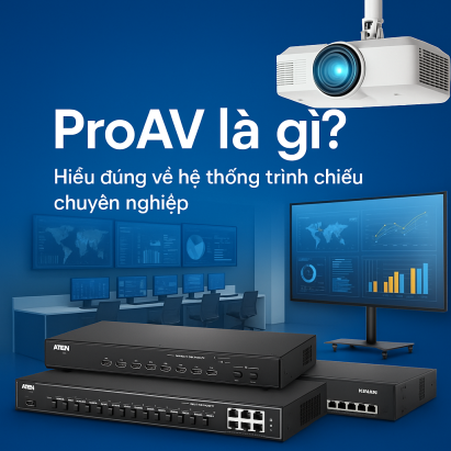 ProAV là gì? Hiểu đúng về hệ thống trình chiếu chuyên nghiệp