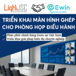 LightJSC – Nhà phân phối chính thức EWIN tại Việt Nam: Triển khai màn hình ghép cho phòng họp điều hành
