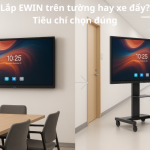 Lắp EWIN trên tường hay xe đẩy? Tiêu chí chọn đúng cùng LightJSC