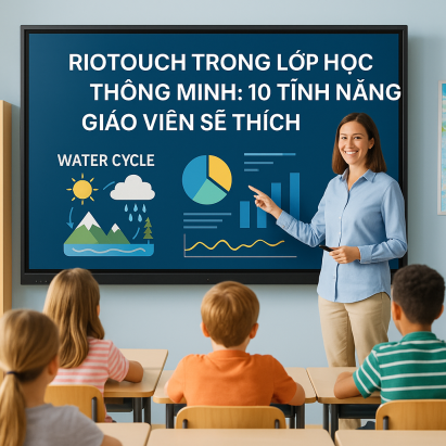 Riotouch trong lớp học thông minh: 10 tính năng giáo viên sẽ thích