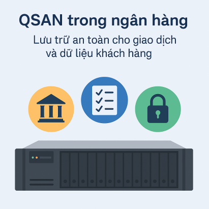 QSAN trong ngân hàng – Lưu trữ an toàn cho giao dịch dữ liệu, khách hàng
