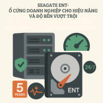 Seagate ENT – Ổ cứng doanh nghiệp cho hiệu năng và độ bền vượt trội