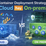 Chiến lược triển khai Container: Vì sao “tốc độ” quyết định kẻ thắng?